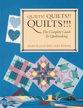 Couverture du produit · Quilts! Quilts!! Quilts!!! The Complete Guide to Quiltmaking: 34 Quilts to Make and Enjoy