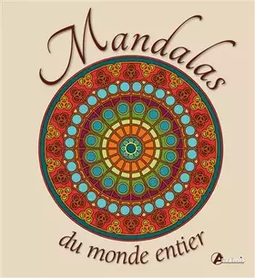Couverture du produit · Mandalas du monde entier: La voie du retour vers votre centre intérieur