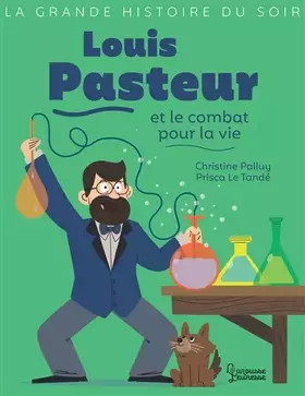 Couverture du produit · Louis Pasteur et le combat pour la vie