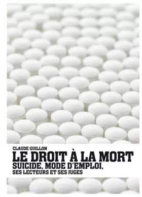 Couverture du produit · Le droit à la mort : Suicide, mode d'emploi, ses lecteurs et ses juges