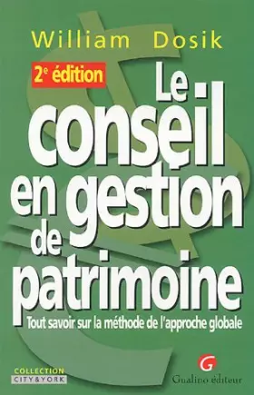 Couverture du produit · Le conseil en gestion de patrimoine : Tout savoir sur la méthode de l'approche globale