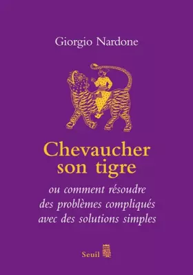 Couverture du produit · Chevaucher son tigre. ou comment résoudre des problèmes compliqués avec des solutions simples