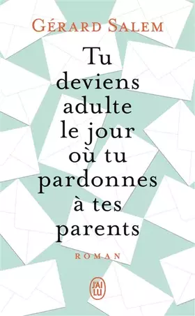 Couverture du produit · Tu deviens adulte le jour où tu pardonnes à tes parents