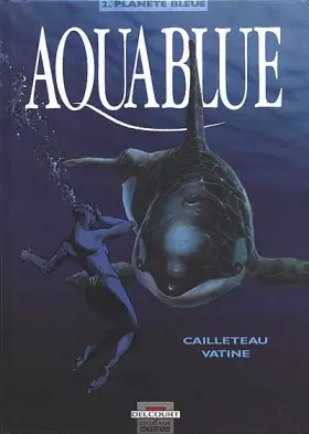 Couverture du produit · Aquablue, Tome 2 : Planète bleue