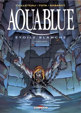 Couverture du produit · Aquablue, tome 7 : Étoile blanche, seconde partie