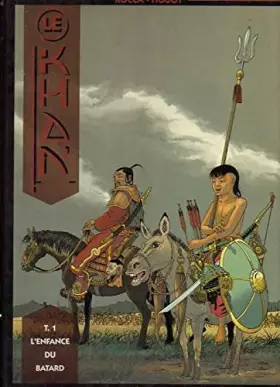 Couverture du produit · Le khan t1 l enfance du batard