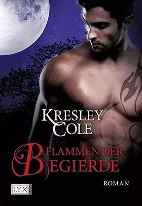 Couverture du produit · Flammen der Begierde: Roman. Deutsche Erstausgabe (Immortals After Dark, Band 8)