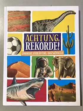 Couverture du produit · Achtung, Rekorde! Spannend, Verblüffend, ungewöhnlich - Weltrekorde - Für kinder ab 8 Jahren