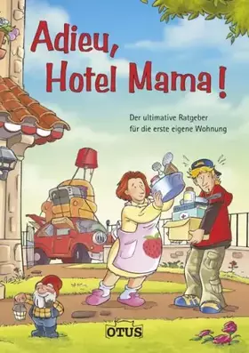 Couverture du produit · Adieu, Hotel Mama!: Der ultimative Ratgeber für die erste eigene Wohnung