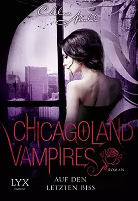 Couverture du produit · Chicagoland Vampires - Auf den letzten Biss (Chicagoland-Vampires-Reihe, Band 10)