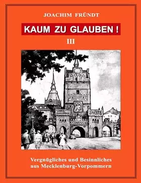 Couverture du produit · Kaum zu glauben ! Band III: Vergnügliches und Besinnliches aus Mecklenburg-Vorpommern