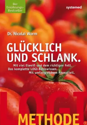 Couverture du produit · LOGI-METHODE. Glücklich und schlank: Mit viel Eiweiss und dem richtigen Fett. Die LOGI-Methode