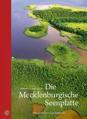 Couverture du produit · Die Mecklenburgische Seenplatte: Wasser/ Land/ Licht: Wasser/ Land/ Licht - Fotografien von Lars Hoffmann