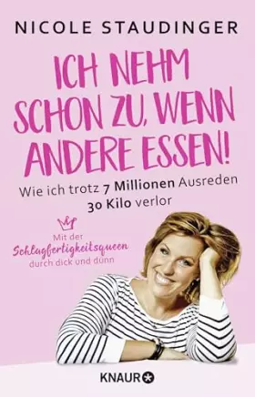 Couverture du produit · Ich nehm' schon zu, wenn andere essen: Wie ich trotz 7 Millionen Ausreden 30 Kilo verlor