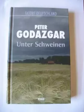 Couverture du produit · Unter Schweinen : Roman. Tatort Deutschland