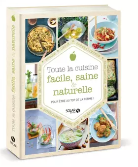 Couverture du produit · Toute la cuisine facile, saine et naturelle