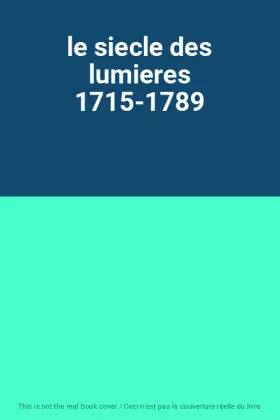 Couverture du produit · le siecle des lumieres 1715-1789