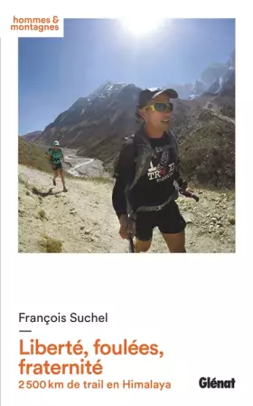 Couverture du produit · Liberté, foulées, fraternité: 2 500 km de trail en Himalaya