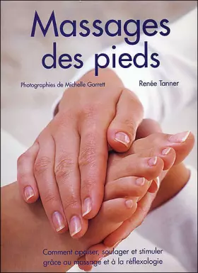 Couverture du produit · Le massage des pieds : Comment apaiser, soulager et stimuler grâce au massage et à la réflexologie