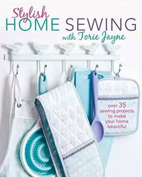 Couverture du produit · Stylish Home Sewing: Over 35 sewing projects to make your home beautiful