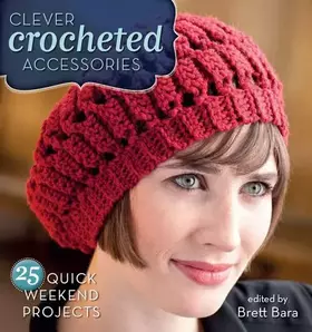 Couverture du produit · Clever Crocheted Accessories: 25 Quick Weekend Projects