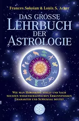 Couverture du produit · Das grosse Lehrbuch der Astrologie: Wie man Horoskope stellt und nach neuesten wissenschaftlichen Erkenntnissen Charakter und S