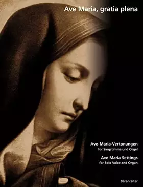 Couverture du produit · Ave Maria, gratia plena. Ave-Maria-Vertonungen des 19. und frühen 20. Jh. für Singstimme und Orgel