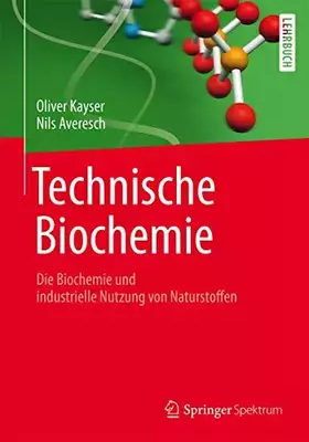 Couverture du produit · Technische Biochemie - Die Biochemie und industrielle Nutzung von Naturstoffen