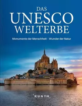 Couverture du produit · Das UNESCO Welterbe: Monumente der Menschheit - Wunder der Natur (KUNTH Das Erbe der Welt)