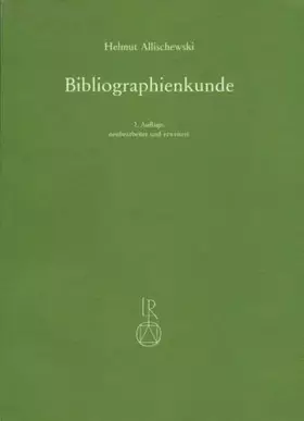 Couverture du produit · Bibliographienkunde: Ein Lehrbuch mit Beschreibungen von mehr als 300 Druckschriftenverzeichnissen und allgemeinen Nachschlagew