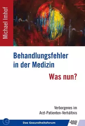 Couverture du produit · Behandlungsfehler in der Medizin - Was nun?: Verborgenes im Arzt-Patienten-Verhältnis