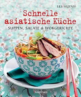 Couverture du produit · Schnelle asiatische Küche: Die besten Nudelrezepte für Suppen, Salate & Wokgerichte aus fernöstlichen Garküchen