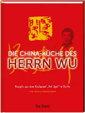 Couverture du produit · Die China-Küche des Herrn Wu: Rezepte aus dem "Hot Spot" Berlin