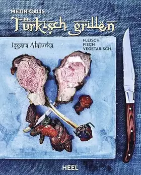 Couverture du produit · Türkisch Grillen - Izgara Alaturka: Fleisch, Fisch, Vegetarisch