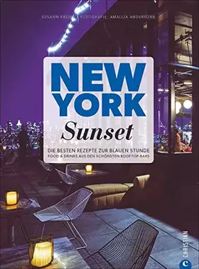 Couverture du produit · New York Sunset. Die besten Rezepte zur blauen Stunde. Barfood, Cocktails und Longdrinks: empfohlen von den schönsten Rooftop-B