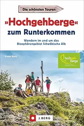 Couverture du produit · Wanderführer: »Hochgehberge« zum Runterkommen: Alle 21 »Hochgehberge«. Wandern im und um das Biosphärengebiet Schwäbische Alb. 