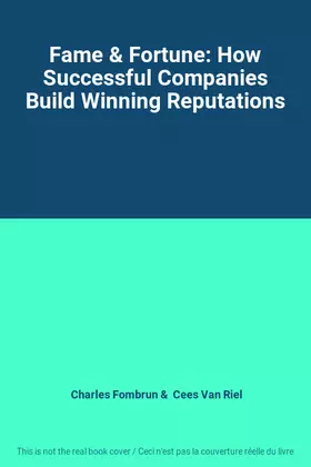 Couverture du produit · Fame & Fortune: How Successful Companies Build Winning Reputations