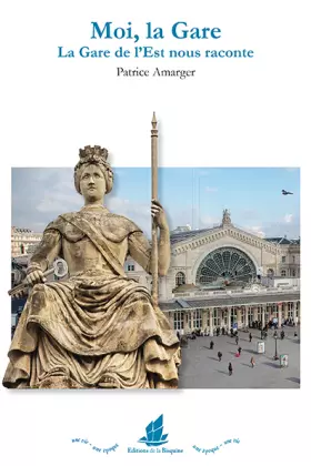 Couverture du produit · Moi, la gare. La Gare de l'Est nous raconte