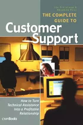 Couverture du produit · The Complete Guide to Customer Support: How to Turn Technical Assistance Into a Profitable Relationship