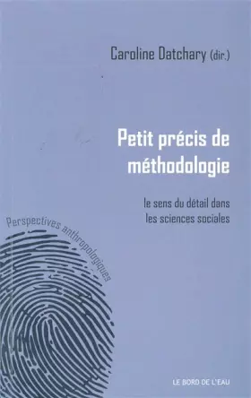 Couverture du produit · Petit précis de méthodologie : le sens du détail dans les sciences sociales