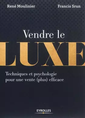 Couverture du produit · Vendre le luxe : Techniques et psychologie pour une vente (plus) efficace