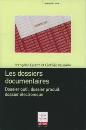 Couverture du produit · Les dossiers documentaires : dossier outil, dossier produit, dossier électronique (L'essentiel sur. : ..)