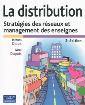 Couverture du produit · La Distribution: Stratégies des réseaux et management des enseignes