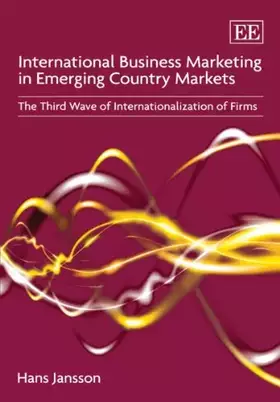 Couverture du produit · International Business Marketing in Emerging Country Markets: The Third Wave of Internationalization of Firms