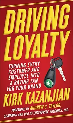 Couverture du produit · Driving Loyalty: Turning Every Customer and Employee into a Raving Fan for Your Brand