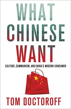 Couverture du produit · What Chinese Want: Culture, Communism and the Modern Chinese Consumer