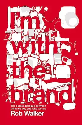 Couverture du produit · I'm With the Brand: The Secret Dialogue Between What We Buy and Who We Are.
