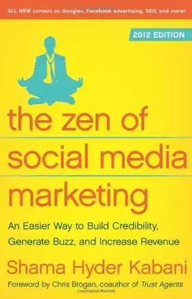 Couverture du produit · The Zen of Social Media Marketing: An Easier Way to Build Credibility, Generate Buzz, and Increase Revenue: 2012 Edition