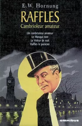 Couverture du produit · Raffles, cambrioleur amateur : Un cambrioleur amateur, Le Masque noir, Le Voleur de nuit, Raffles le justicier