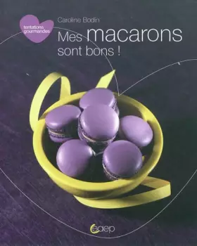 Couverture du produit · Tentations Gourmandes : Mes Macarons Sont Bons !